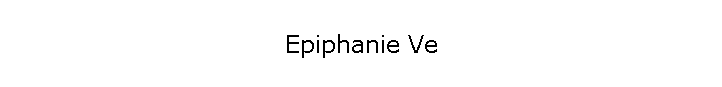 Epiphanie Ve